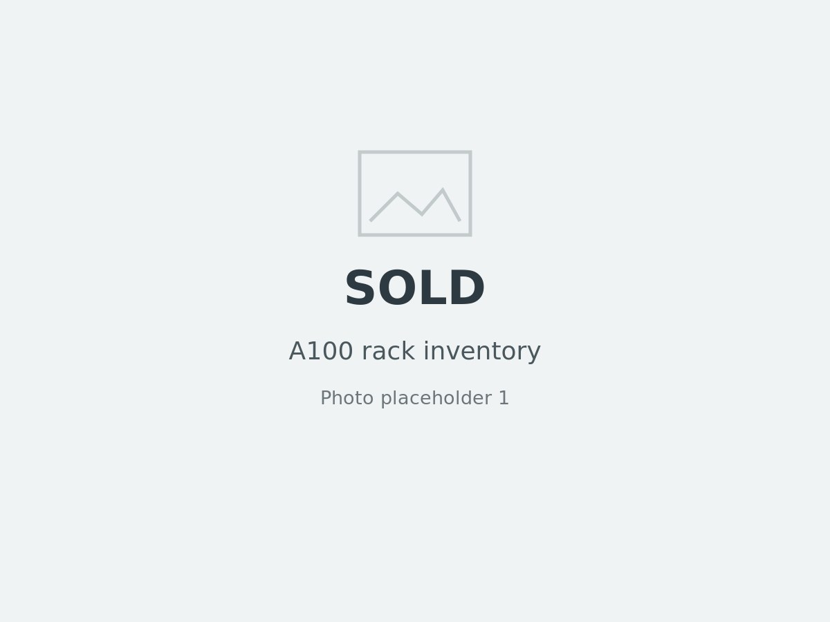 Neutral placeholder 1: A100 rack inventory sold; original photo removed from this listing